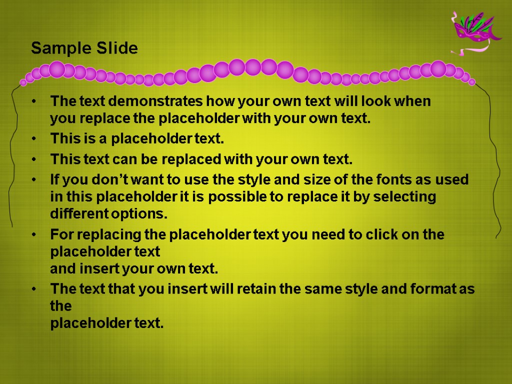 Sample Slide The text demonstrates how your own text will look when you replace
